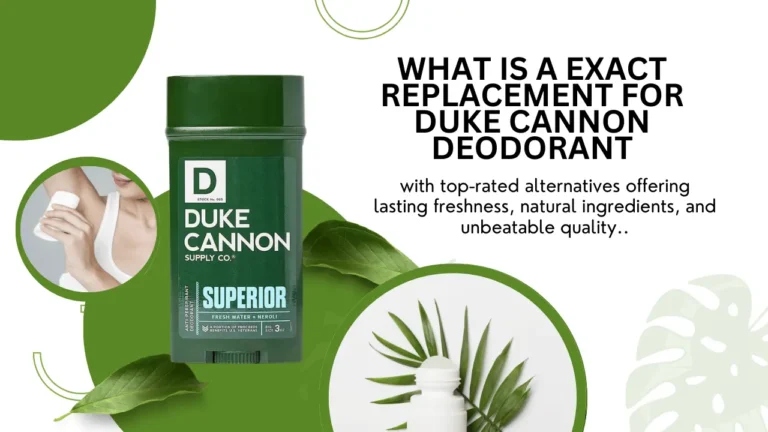 what is a exact replacement for Duke Cannon deodorant