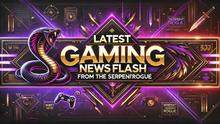Latest Gamingnewsflash from the Serpentrogue